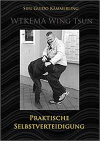 WTKEMA Wing Tsun - Praktische Selbstverteidigung: Technik, Psychologie und Strategie für den Ernstfall 