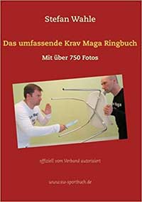 Das umfassende Krav Maga Ringbuch: Mit über 750 Fotos offiziell vom Verband autorisiert